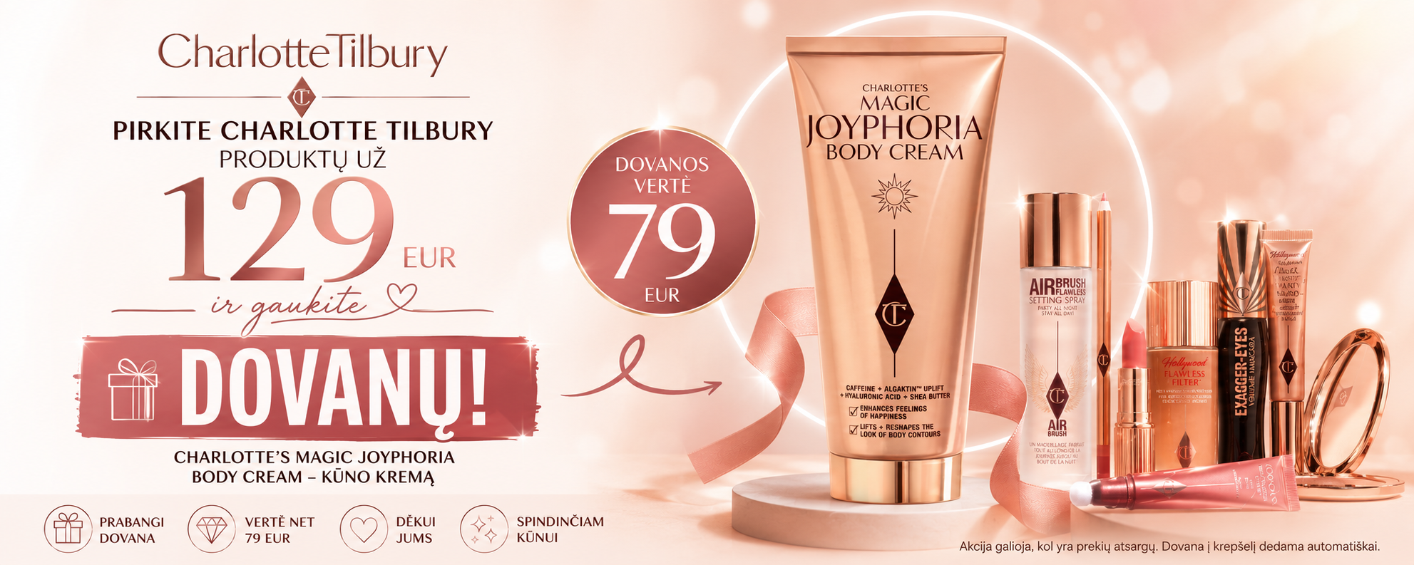 kremas dovanų baneris - shopcosmoprof.com Charlotte Tilbury reklaminis plakata: Joyphoria kūno kremas su dovana, kaina 129 EUR.