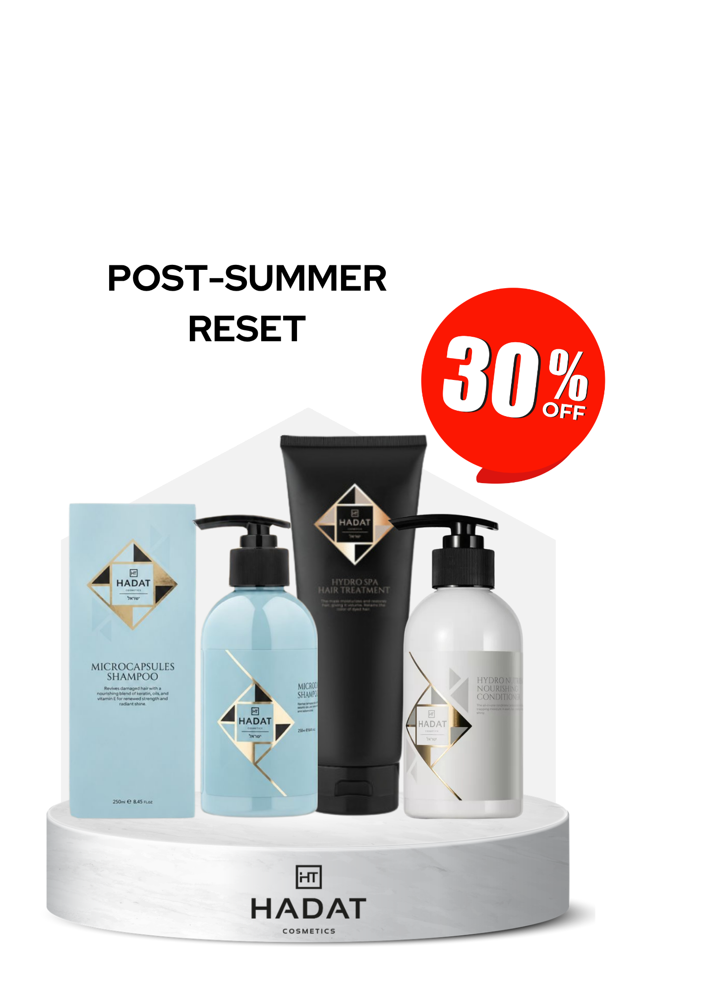 POST-SUMMER RESET - shopcosmoprof.com Promotional image of Hadat cosmetics products displayed on a round white pedestal with a large red 30% off badge