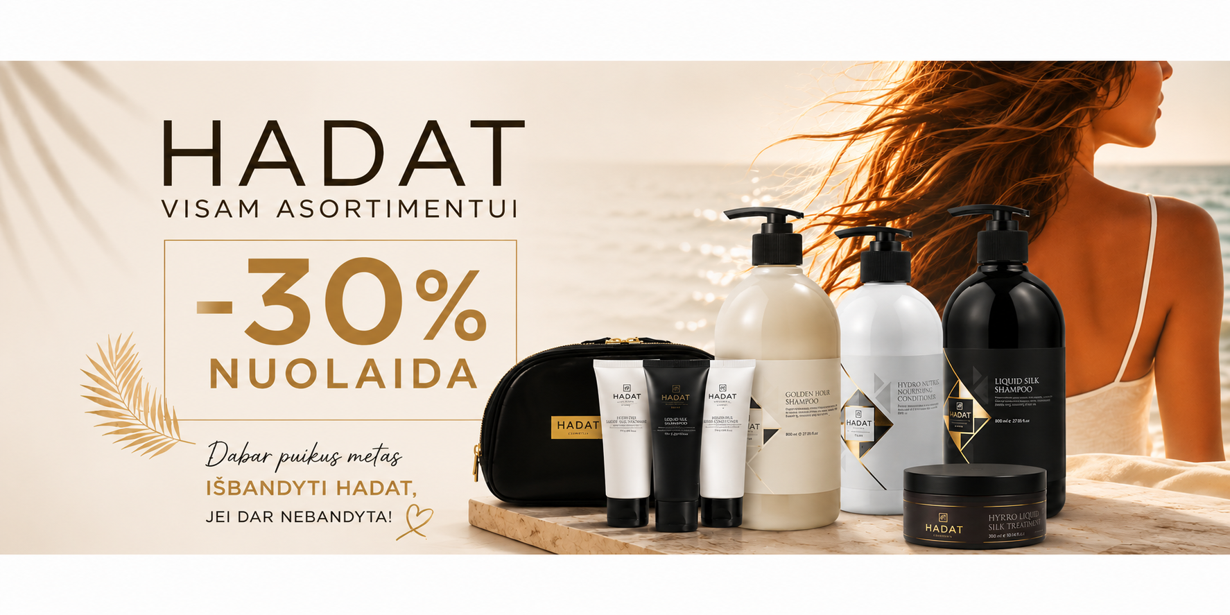 Hadat haircare promotional banner with -30% discount and a lineup of shampoo, conditioner, and treatments on a tray by a beachy background.